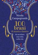 Ebook 100 Brani di musica classica da ascoltare una volta nella vita di Campogrande Nicola edito da BUR