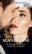Ebook Relazioni scandalose di Barbara Dunlop, Michelle Celmer, Robyn Grady, Rachel Bailey edito da HarperCollins Italia