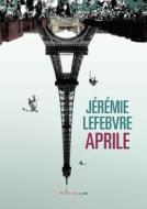 Ebook Aprile di Lefebvre Jérémie edito da Fandango Libri