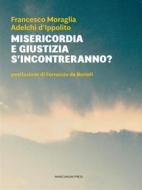 Ebook Misericordia e giustizia s'incontreranno? di Francesco Moraglia, Adelchi d'Ippolito edito da Marcianum Press