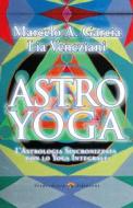 Ebook Astro Yoga di Garcia Marcelo A., Veneziani Lia edito da Verdechiaro