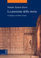 Ebook La passione della storia di Natalie Zemon Davis, Denis Crouzet edito da Viella Libreria Editrice