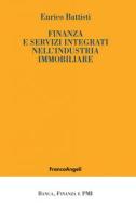 Ebook Finanza e servizi integrati nell'industria immobiliare di Enrico Battisti edito da Franco Angeli Edizioni