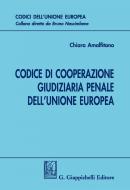 Ebook Codice di cooperazione giudiziaria penale dell'Unione europea di Chiara Amalfitano edito da Giappichelli Editore