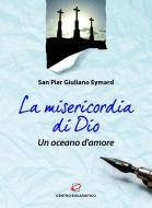 Ebook La misericordia di Dio, un oceano d'amore di Pier Giuliano Eymard edito da Centro Eucaristico
