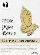 Ebook Bible Made Easy 2: The New Testament di Josephine Pollard edito da Oldiees Publishing