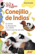 Ebook Mi... conejillo de indias: El carácter, la alimentación, los cuidados y todo lo que hay que saber di Bruno Tenerezza edito da De Vecchi Ediciones