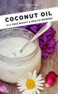 Ebook Coconut Oil is a true Beauty & Health Wonder di Luke Eisenberg edito da Books on Demand