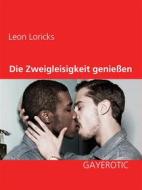 Ebook Die Zweigleisigkeit genießen di Leon Loricks edito da Books on Demand