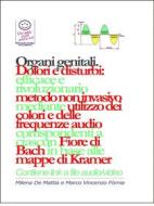 Ebook Organi genitali - Dolori e disturbi: rivoluzionario ed efficace metodo non invasivo mediante l'utilizzo dei colori e delle frequenze corrispondenti a ciascun Fiore d di Milena De Mattia, Fomia Marco edito da Milena De Mattia