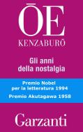 Ebook Gli anni della nostalgia di Kenzaburo Oe edito da Garzanti