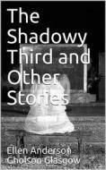 Ebook The Shadowy Third and Other Stories di Ellen Anderson Gholson Glasgow edito da iOnlineShopping.com