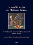 Ebook La mobilità sociale nel Medioevo italiano 4 di Simone M. Collavini, Giuseppe Petralia edito da Viella Libreria Editrice