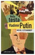 Ebook Nella testa di Vladimir Putin di Michel Eltchaninoff edito da Edizioni e/o