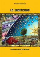 Ebook Lo Gnosticismo di Ernesto Buonaiuti edito da Tiemme Edizioni Digitali