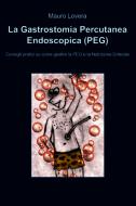 Ebook La Gastrostomia Percutanea Endoscopica (PEG) di Lovera Mauro edito da ilmiolibro self publishing