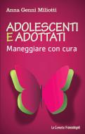 Ebook Adolescenti e adottati. Maneggiare con cura di Anna Genni Miliotti edito da Franco Angeli Edizioni