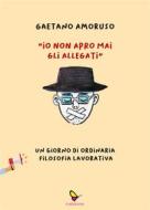 Ebook Io non apro mai gli allegati di Gaetano Amoruso edito da GAEditori