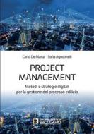 Ebook Project Management. Metodi e strategie digitali per la gestione del processo edilizio di Carlo De Maria, Sofia Agostinelli edito da Società Editrice Esculapio