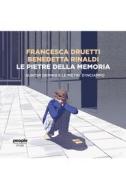 Ebook Le pietre della memoria di Druetti Francesca, Rinaldi Benedetta edito da People