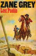 Ebook Lost Pueblo di Zane Grey edito da Reading Essentials