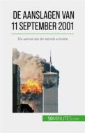 Ebook De aanslagen van 11 september 2001 di Quentin Convard edito da 50Minutes.com (NL)