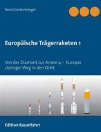 Ebook Europäische Trägerraketen 1 di Bernd Leitenberger edito da Books on Demand