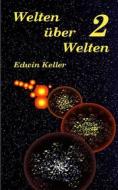 Ebook Welten über Welten 2 di Edwin Keller edito da Books on Demand