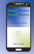 Ebook Absent*Presence/Present*Absence di Klaus-Dieter Regenbrecht edito da Books on Demand