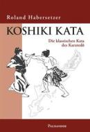 Ebook Koshiki Kata di Roland Habersetzer edito da Palisander Verlag