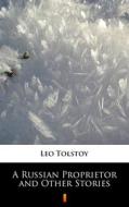 Ebook A Russian Proprietor and Other Stories di Leo Tolstoy edito da Ktoczyta.pl