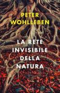 Ebook La rete invisibile della natura di Peter Wohlleben edito da Garzanti