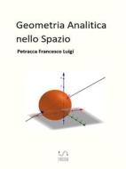 Ebook Geometria Analitica nello Spazio di Petracca Francesco Luigi edito da Petracca Francesco Luigi