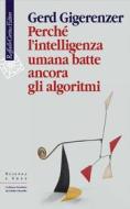 Ebook Perché l'intelligenza umana batte ancora gli algoritmi di Gerd Gigerenzer edito da Raffaello Cortina Editore