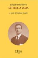Ebook Giacomo Matteotti - Lettere a Velia di Stefano Caretti edito da Pisa University Press