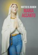 Ebook Maria accanto di B. Bianchi Matteo edito da Fandango Libri