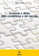 Ebook Economia e diritto della concorrenza e del mercato di Angelo Caloia edito da EDUCatt Università Cattolica