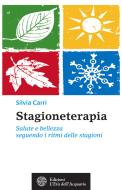 Ebook Stagioneterapia di Silvia Carri edito da L'Età dell'Acquario