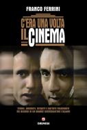 Ebook C'era una volta il cinema di Franco Ferrini edito da Gremese Editore