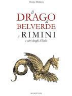 Ebook Il drago di Belverde a Rimini e altri draghi d&apos;Italia di Oreste Delucca edito da Bookstones Edizioni Soc. Coop. a r.l.