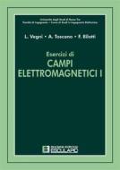 Ebook Esercizi di Campi Elettromagnetici I di L. Vegni, A. Toscano, F. Bilotti edito da Società Editrice Esculapio