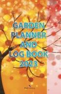 Ebook Garden Planner and Log Book 2023 di Gian Rossini edito da Real