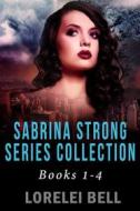 Ebook Sabrina Strong Series Collection - Books 1-4 di Lorelei Bell edito da Next Chapter