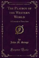 Ebook The Playboy of the Western World di John M. Synge edito da Forgotten Books