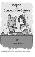 Ebook Megan Et Le Concours De Cuisine di Owen Jones edito da Megan Publishing Services