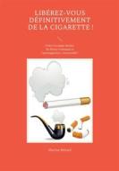 Ebook Libérez-vous définitivement de la cigarette ! di Martine Ménard edito da Books on Demand