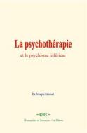 Ebook La psychothérapie et le psychisme inférieur di Joseph Grasset edito da EHS