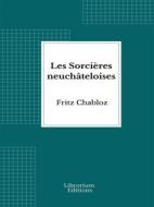 Ebook Les Sorcières neuchâteloises di Fritz Chabloz edito da Librorium Editions
