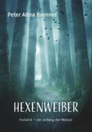 Ebook Hexenweiber di Peter Albra Brenner edito da Books on Demand