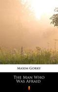 Ebook The Man Who Was Afraid di Maxim Gorky edito da Ktoczyta.pl